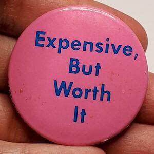 Expensive But Worth It Russ Berrie and Company 1985 Vtg Button Pin 1.5"